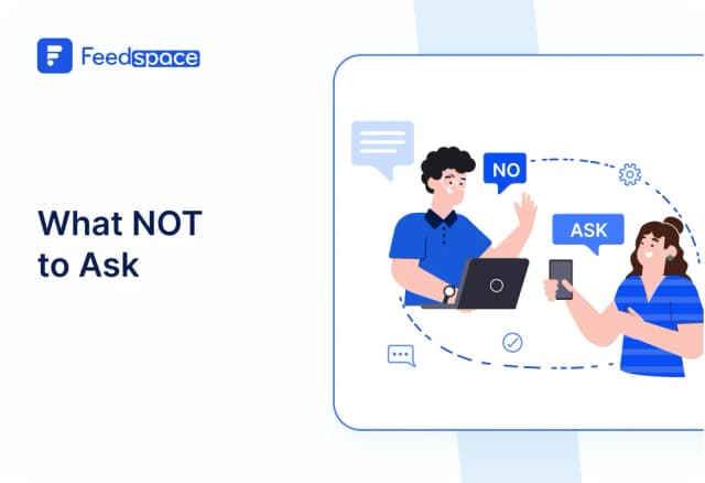 What NOT to ask while taking user Feedback