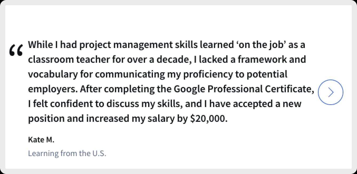 Kate M.'s testimonial on the Google Professional Certificate
